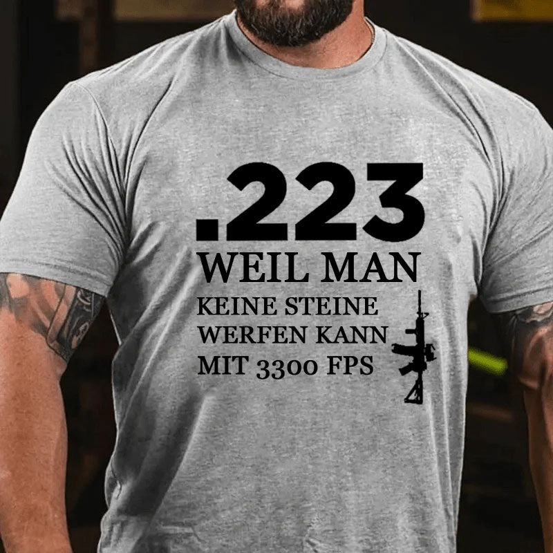 .223 Weil Man Keine Steine Werfen Kann Mit 3300 FPS T-Shirt