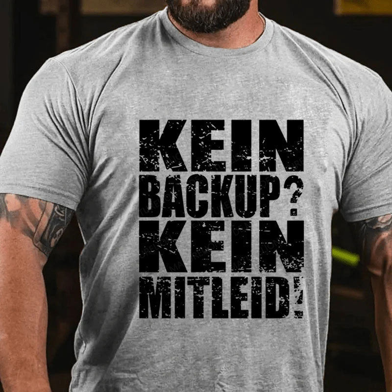 Kein Backup? Kein Mitleid! T-Shirt