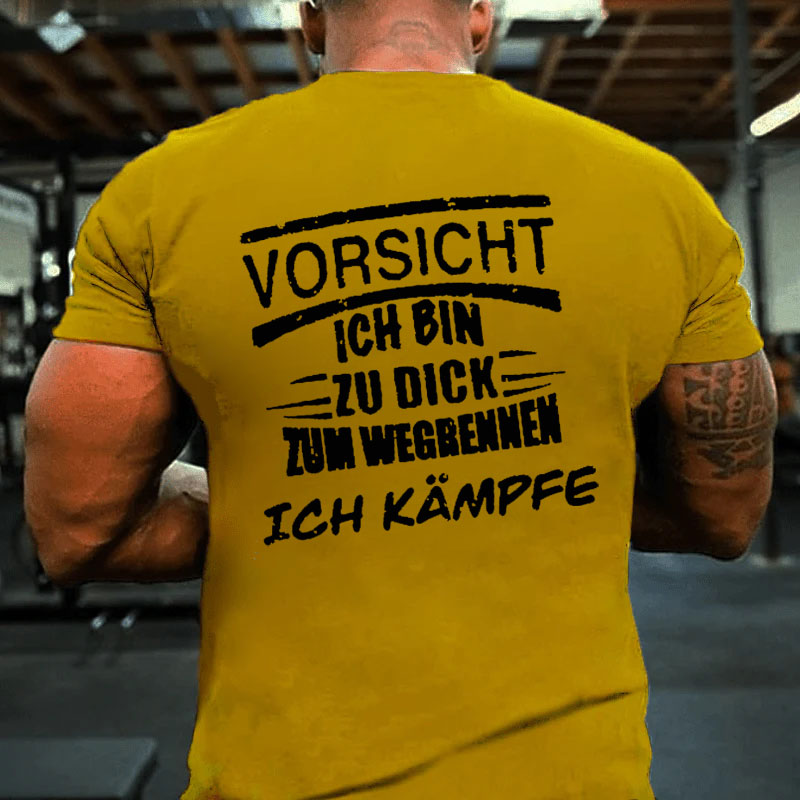 Vorsicht Ich Bin Zu Dig Zum Wegrennen Ich Kämpfe T-Shirt