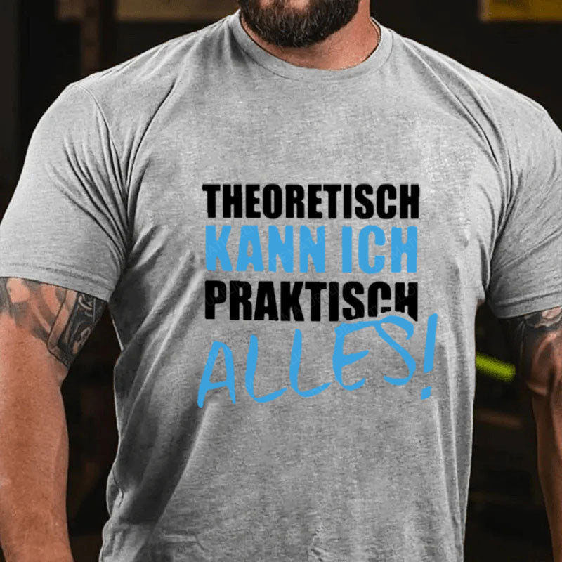 Theoretisch Kann Ich Praktisch Alles T-Shirt