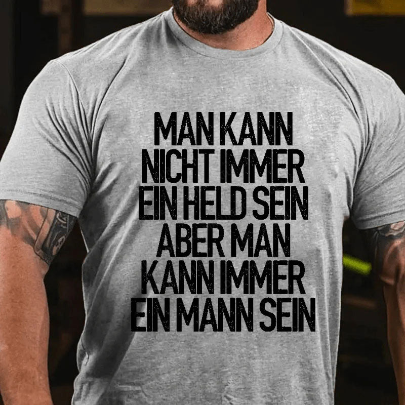 Man kann nicht immer ein Held sein T-Shirt