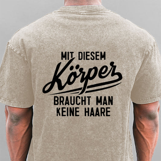 Mit diesem Körper braucht man keine Haare Gewaschene Vintage T-Shirt