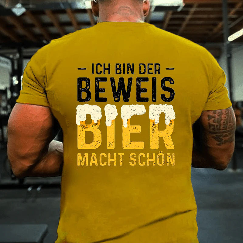 Ich Bin Der Beweis Bier Macht Schön T-Shirt