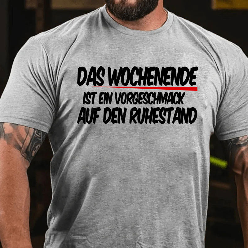 Das Wochenende ist ein Vorgeschmack auf den Ruhestand T-Shirt