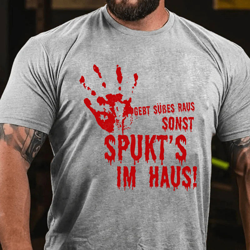 Gebt Süßes raus, sonst spukt’s im Haus! T-Shirt