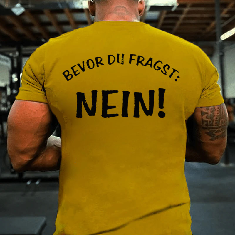 Bevor Du Fragst Nein T-shirt