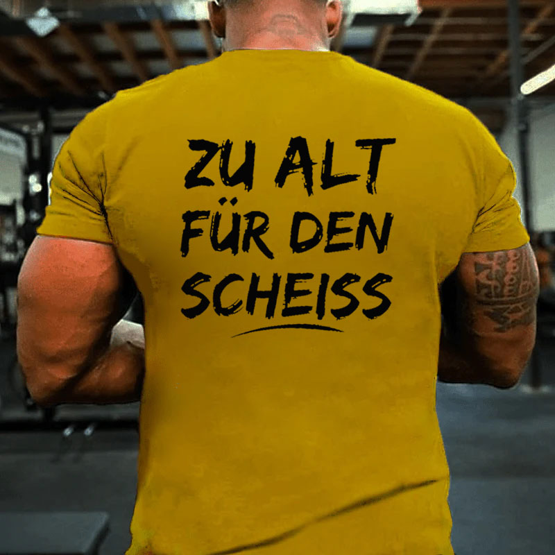 Zu Alt Für Den Scheiss T-Shirt