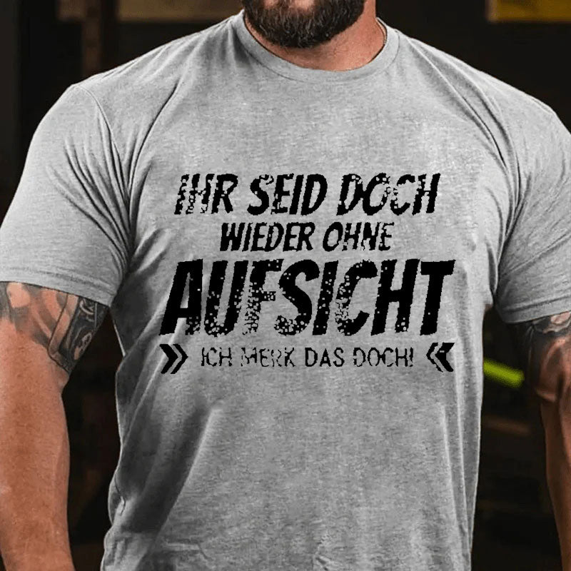 Ihr Seid Doch Wieder Ohne Aufsicht T-Shirt