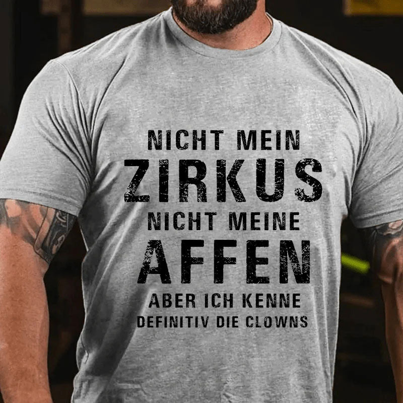 Nicht mein Zirkus, nicht meine Affen. Aber ich kenne definitiv die Clowns T-Shirt