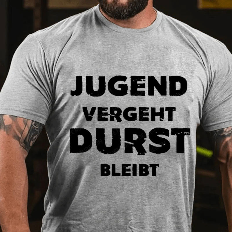 Jugend vergeht Durst bleibt T-Shirt