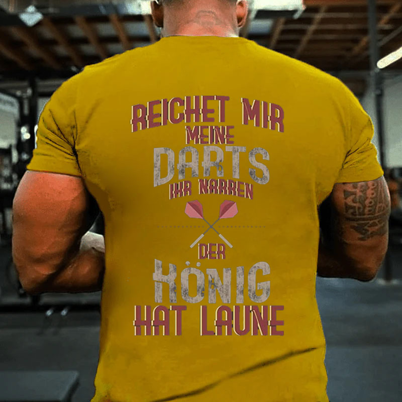 Reichet Mir Meine Darts Der König Hat Laune Dart T-Shirt