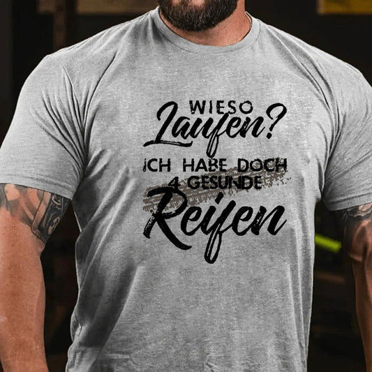 Wieso Laufen Ich Habe Doch 4 Gesunde Reifen T-Shirt