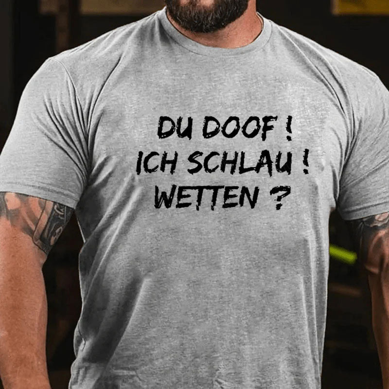 Du Doof! Ich Schlau! Wetten? T-Shirt