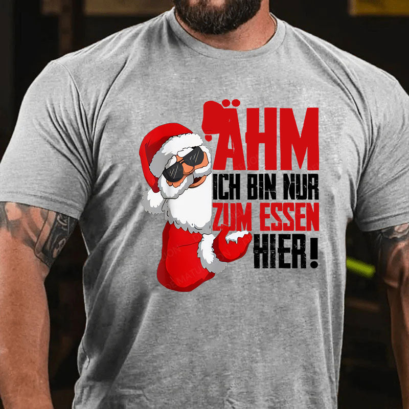 Ähm Ich BIn Nur Zum Essen Hier Weihnachten T-Shirt