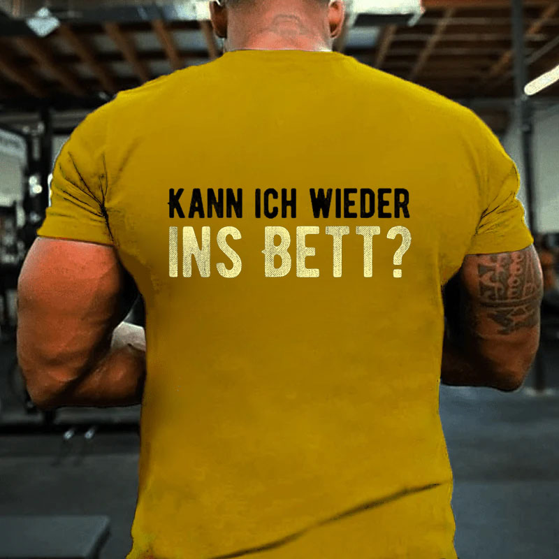 Kann Ich Wieder Ins Bett Lustiges T-Shirt