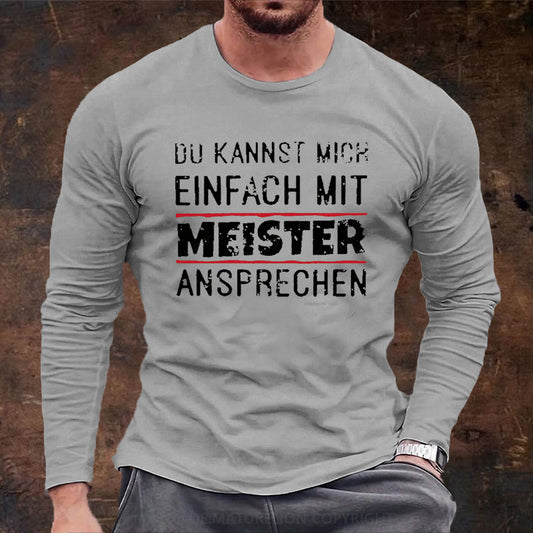 Du Kannst Mich Einfach Mit Meister Ansprechen Langarm Shirt