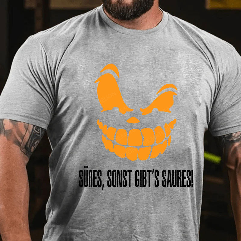 Süßes, sonst gibt‘s Saures! T-Shirt