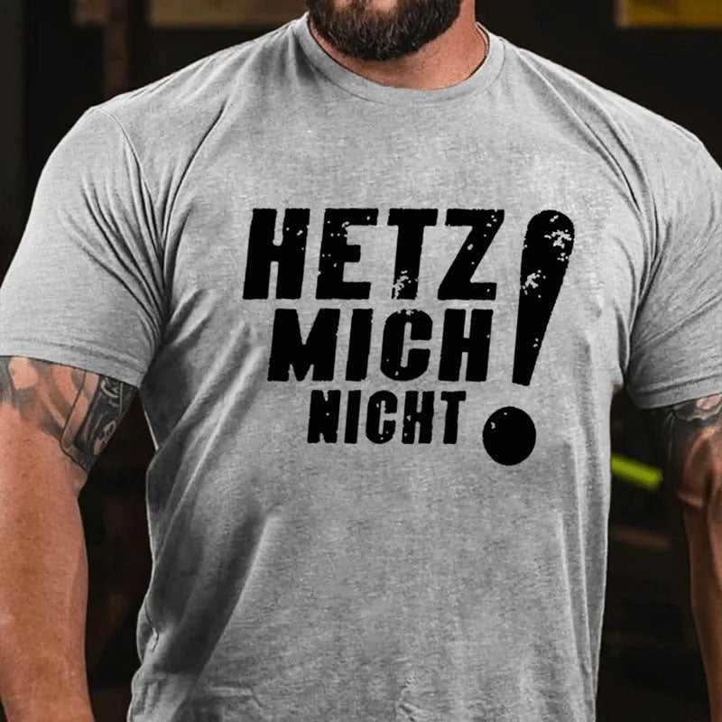 Hetz Mich Nicht T-Shirt