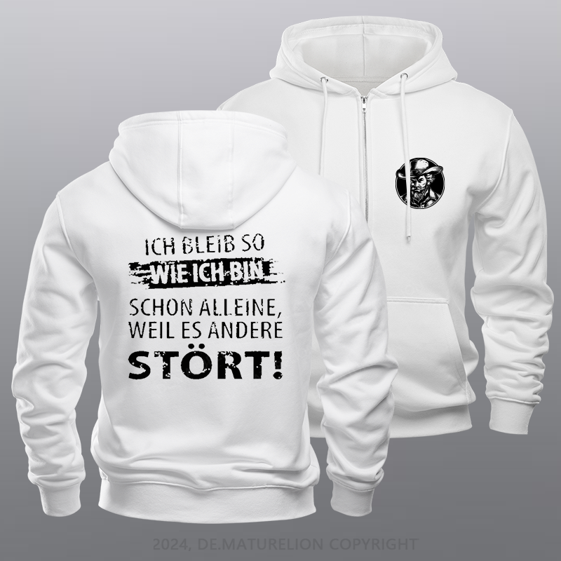 Maturelion Ich Bleib So Wie Ich Bin Schon Alleine, Weil Es Andere Stört Reißverschluss Hoodie