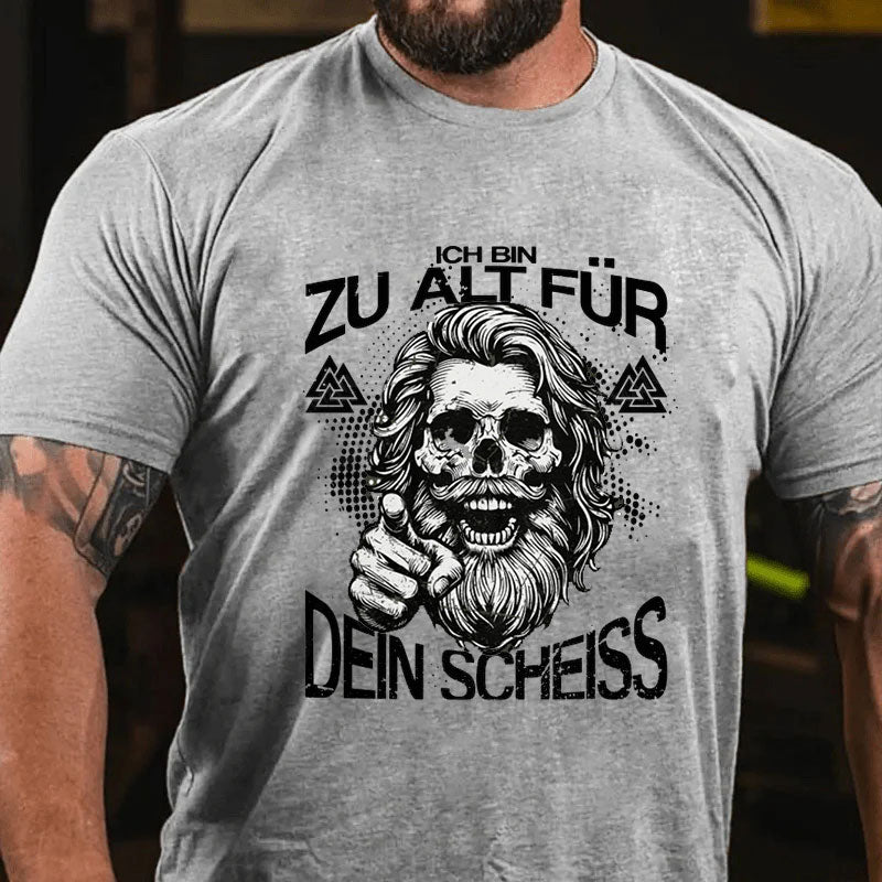 Ich Bin Zu Alt Für Dein Scheiss T-Shirt