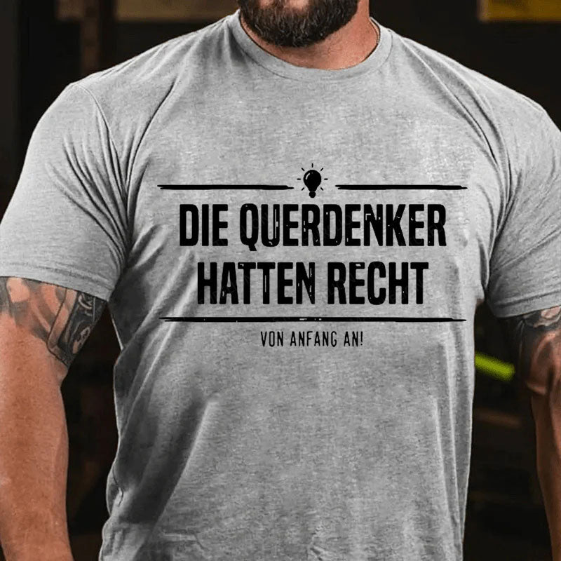 Die Querdenker hatten Recht. Von Anfang an. T-Shirt