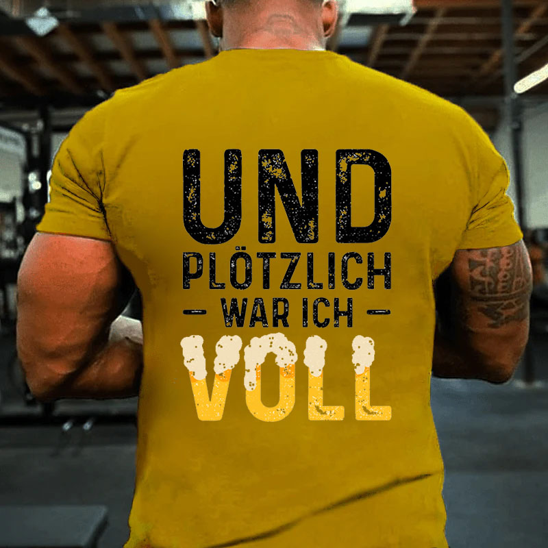 Und Plötzlich War Ich Voll T-Shirt