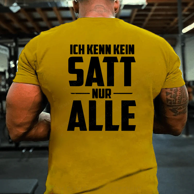 Ich kenn kein Satt nur Alle T-Shirt