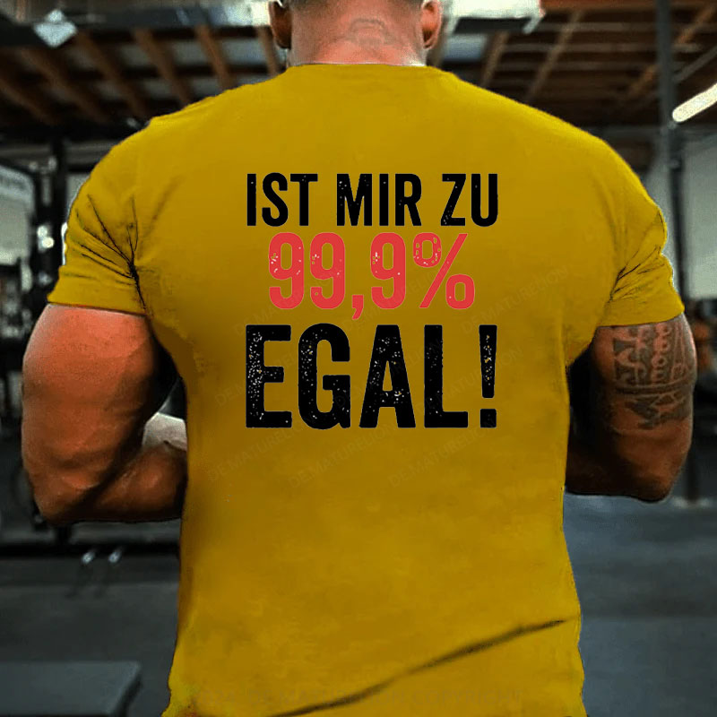 Ist Mir Zu 99,9% Egal T-Shirt