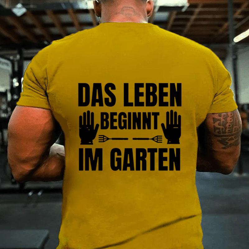 Das Leben beginnt im Garten T-Shirt