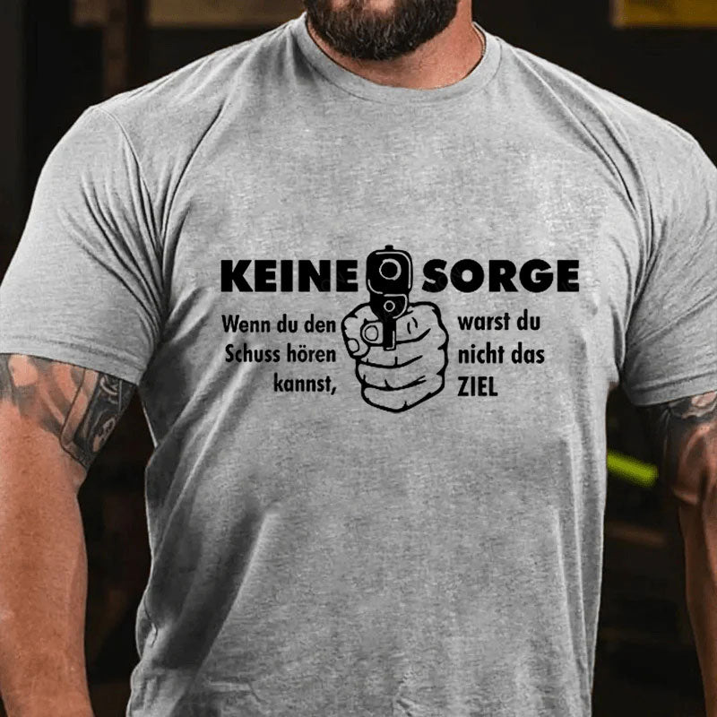 Keine Sorge Wenn Du Den Schuss Hören Kannst Warst Du Nicht Das Ziel T-Shirt