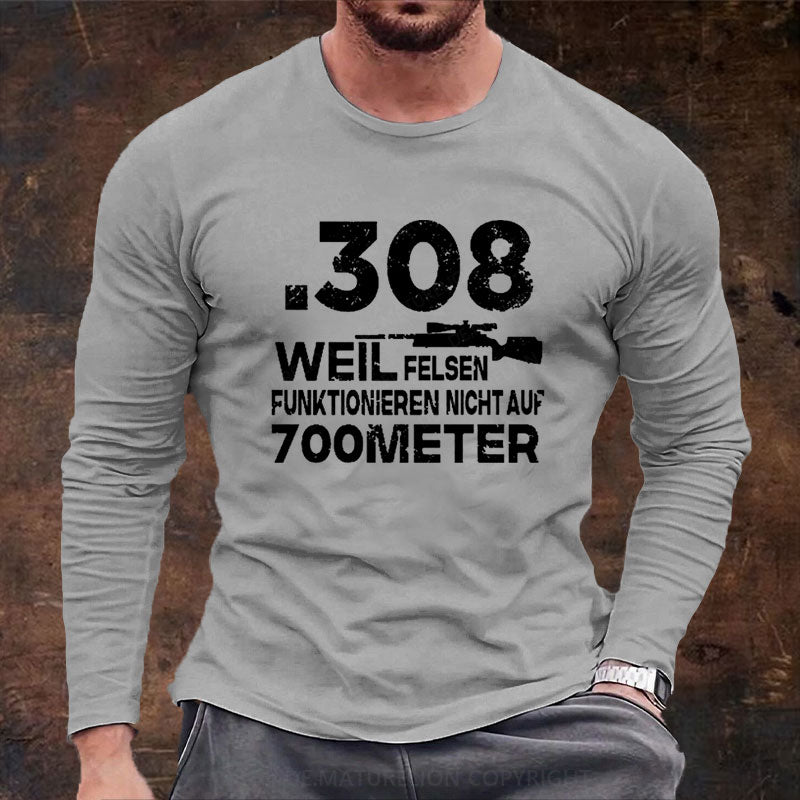 .308 Weil Felsen Funktionieren Nicht Auf 700 Meter Langarm Shirt