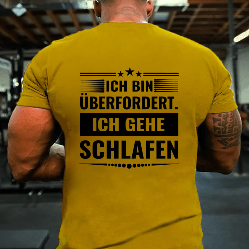 Ich Bin überfordert ich gehe Schlafen Männer T-Shirt