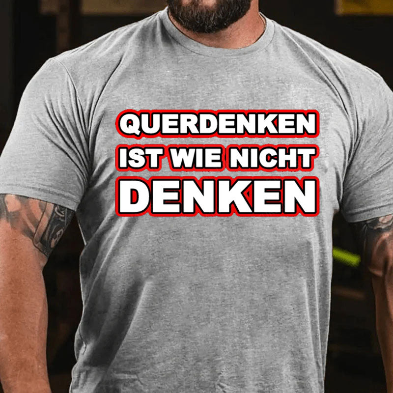 Querdenken ist wie nicht denken T-Shirt