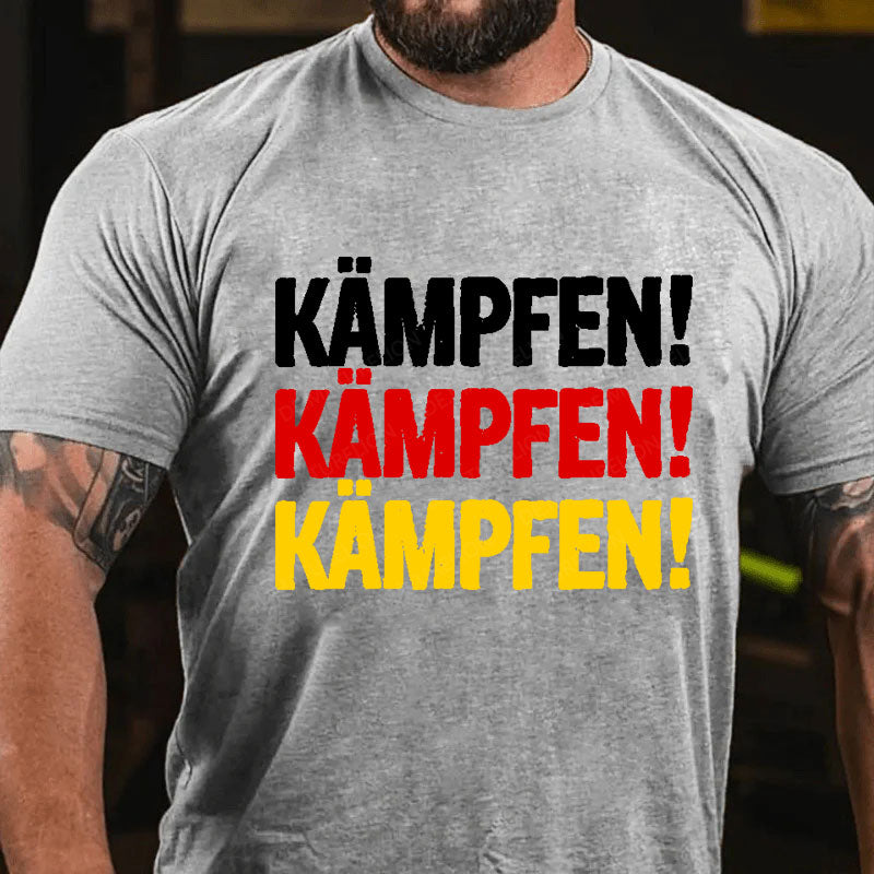 Kämpfen Kämpfen Kämpfen T-Shirt