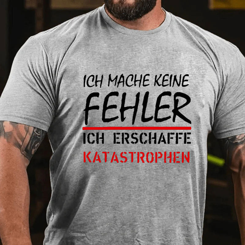 Ich Mache Keine Fehler T-Shirt