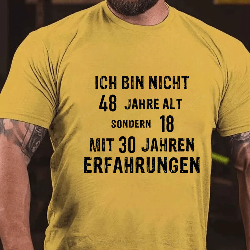 Personalisiert Ich bin nicht ... sondern 18 mit ... Jahren Erfahrungen T-Shirt