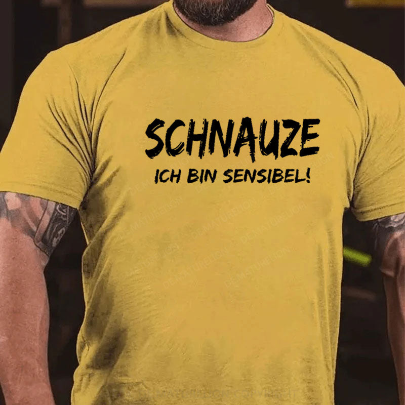 Schnauze Ich Bin Sensibel! T-Shirt