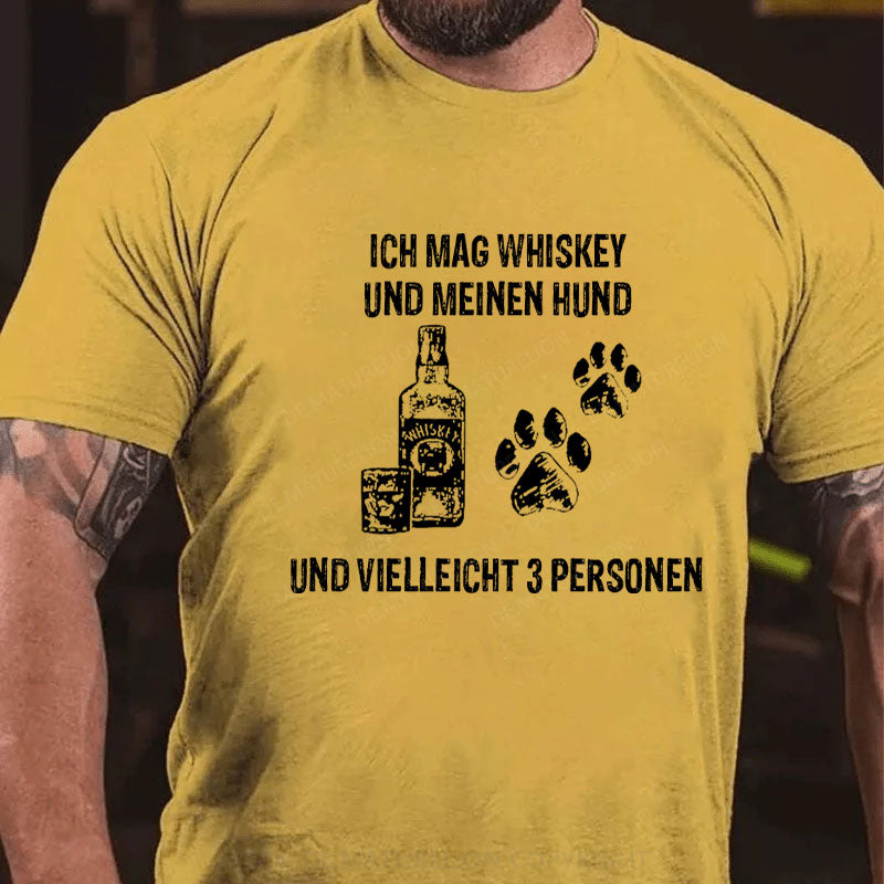 Ich mag Whiskey und meinen Hund und vielleicht 3 Personen T-Shirt