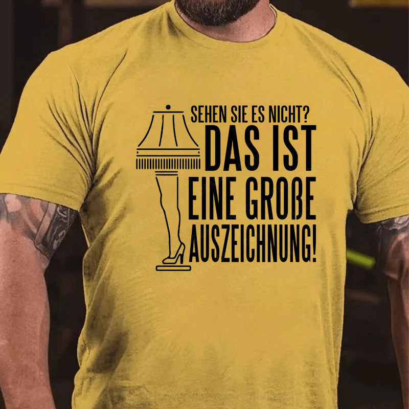 Sehen Sie Es Nicht Das Ist Eine Große Auszeichnung T-Shirt