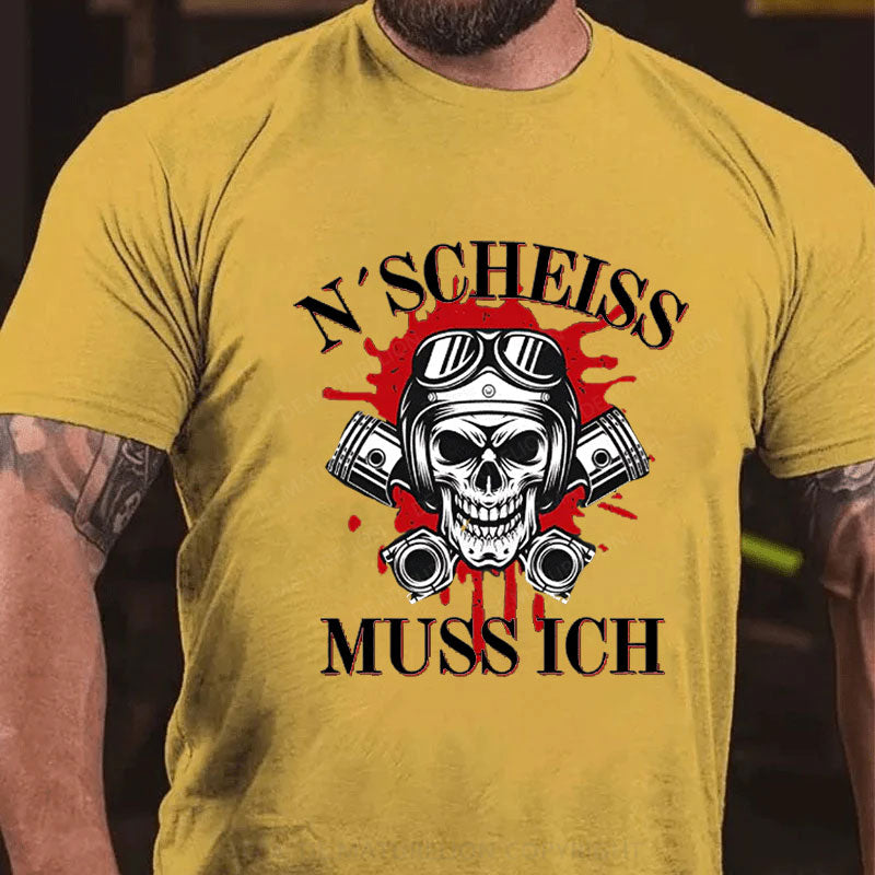 N´Scheiß muss ich T-Shirt