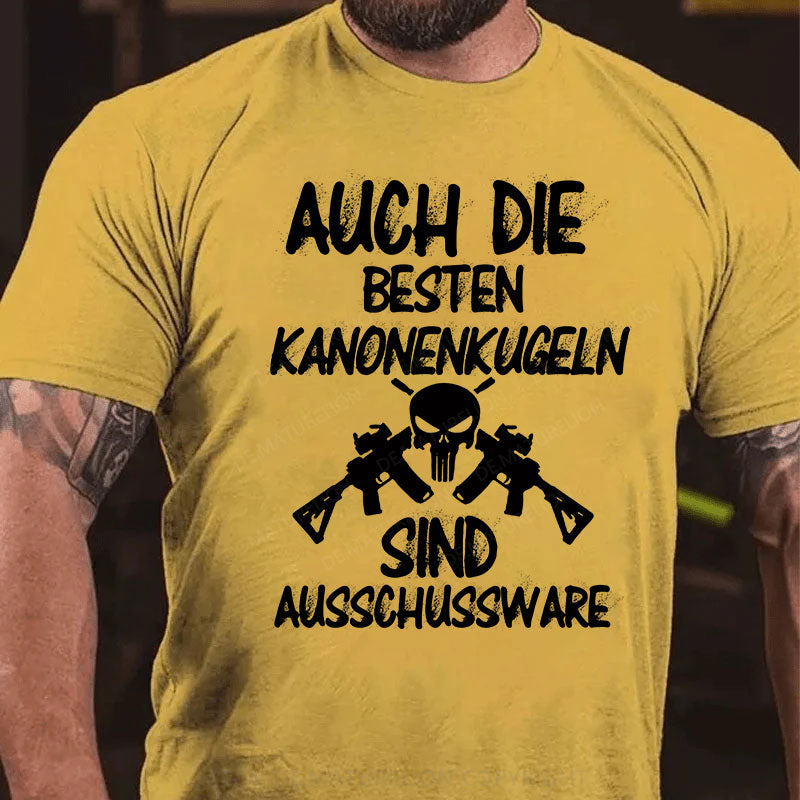 Auch die besten Kanonenkugeln sind Ausschussware T-Shirt