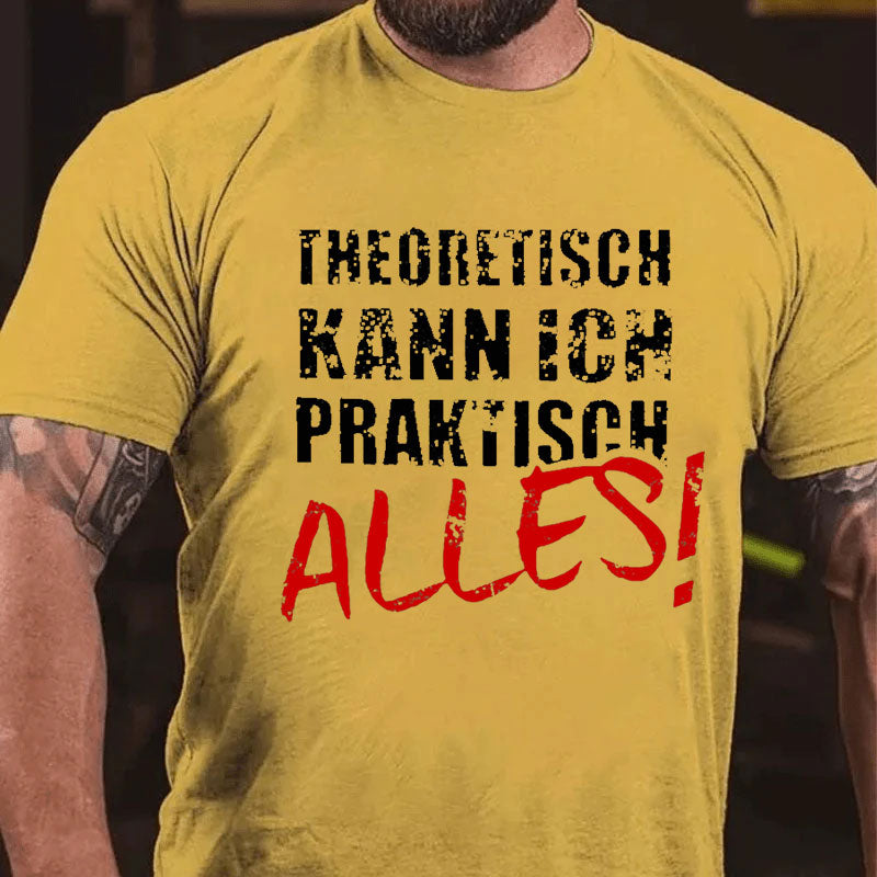 Theoretisch Kann Ich Praktisch Alles T-Shirt