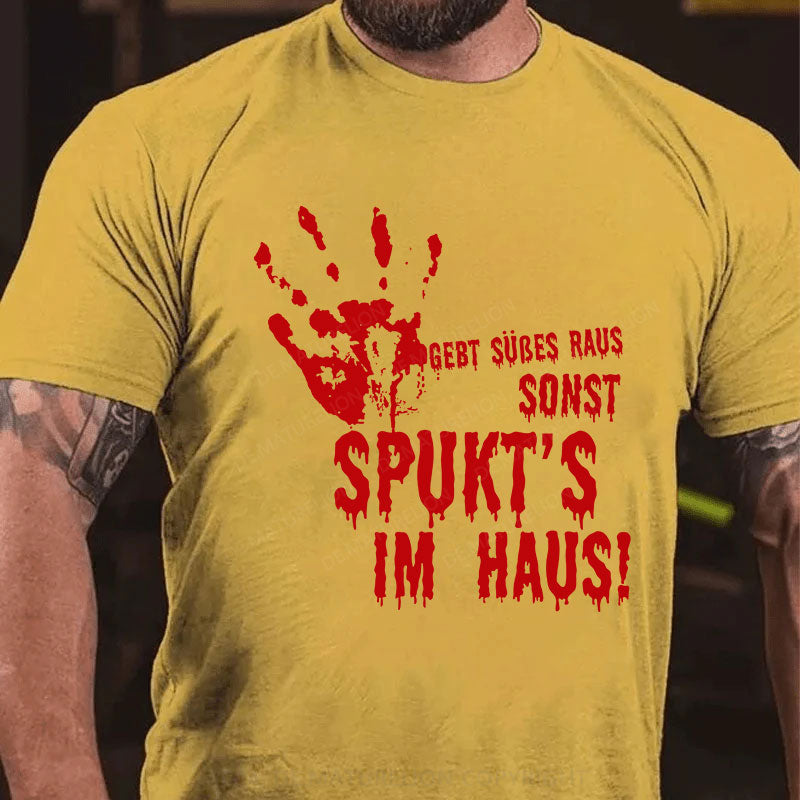 Gebt Süßes raus, sonst spukt’s im Haus! T-Shirt