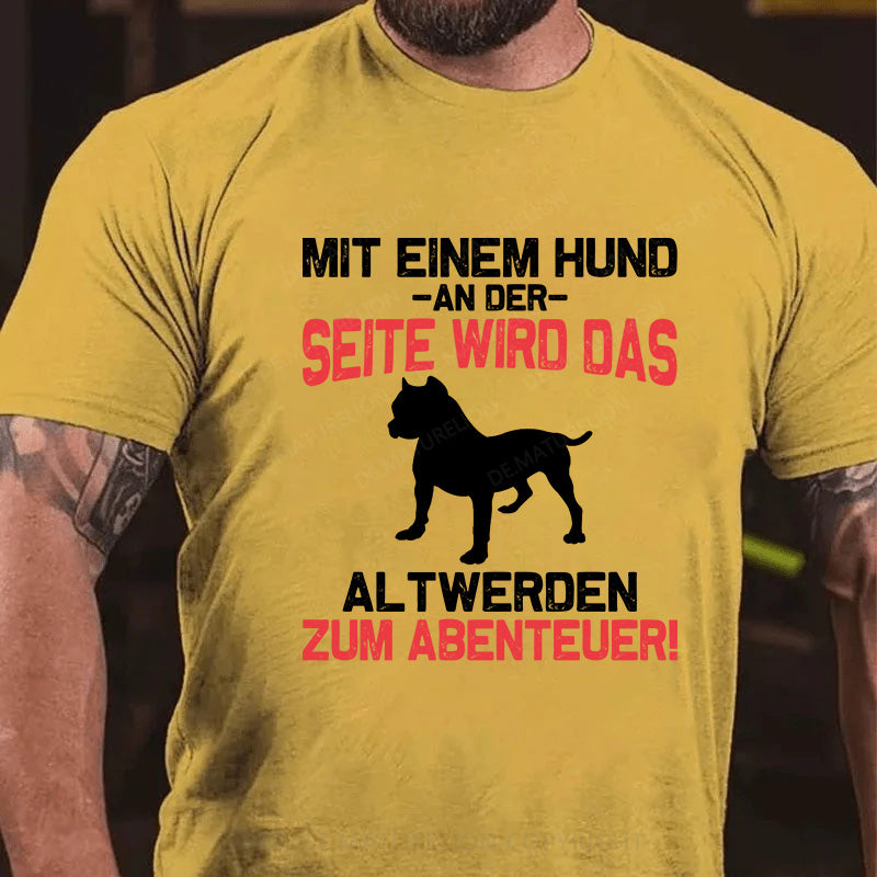 Mit einem Hund an der Seite wird das Altwerden zum Abenteuer! T-Shirt