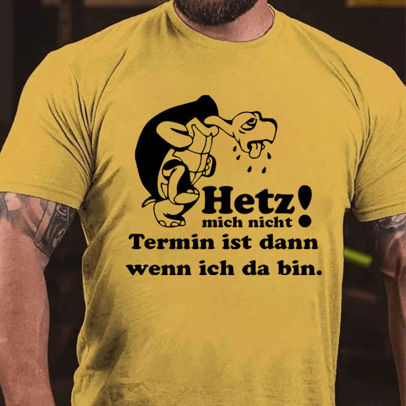 Hetz mich nicht T-Shirt