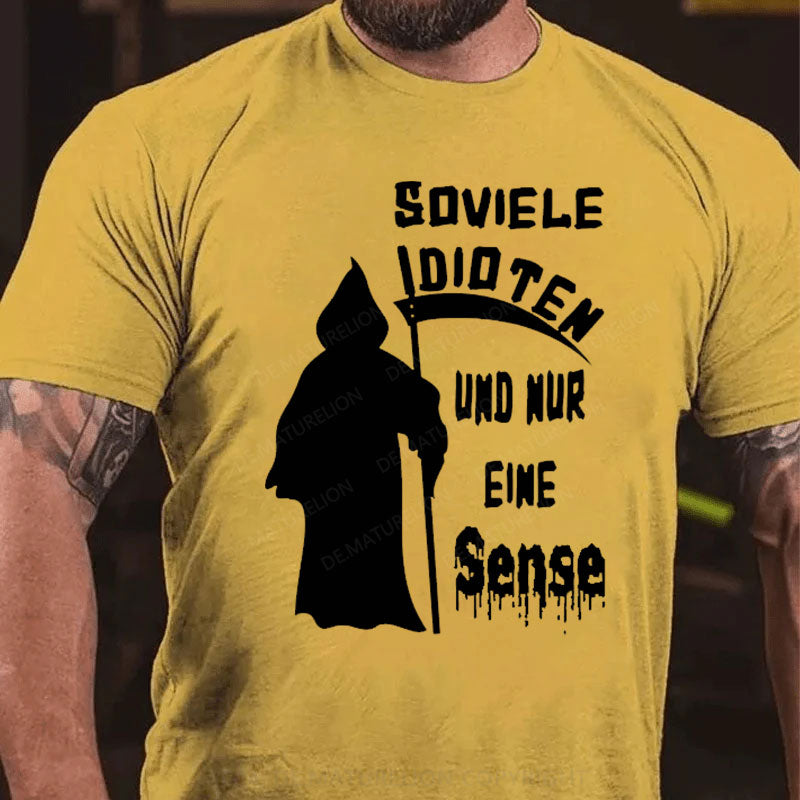 Soviele Idioten Und Nur Eine Sense T-Shirt