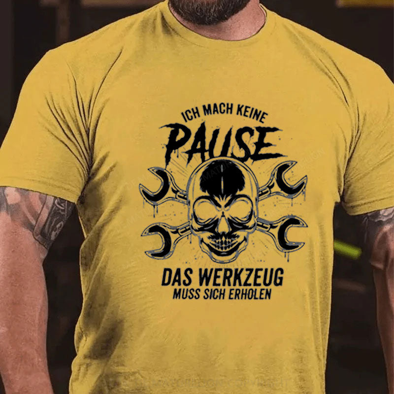 Ich Mach Keine Pause T-Shirt