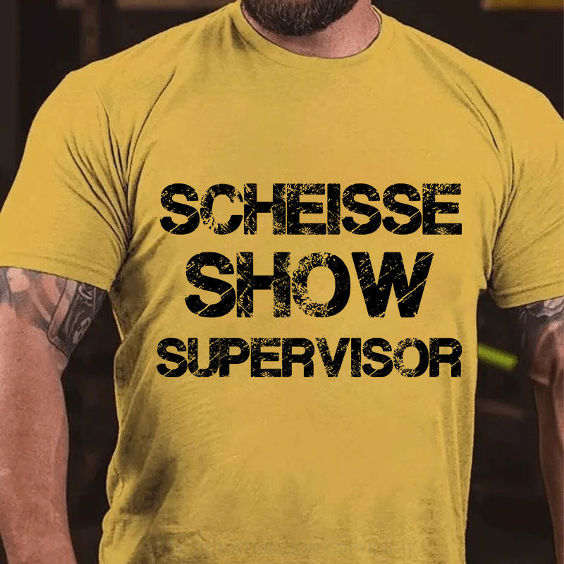 Scheiße Show Supervisor T-Shirt