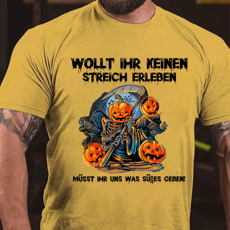 Wollt ihr keinen Streich erleben, müsst ihr uns was Süßes geben T-Shirt