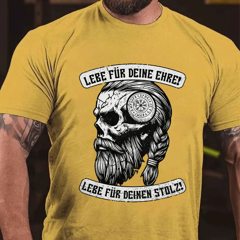 Lebe Für Deine Ehre Und Deinen Stolz T-Shirt